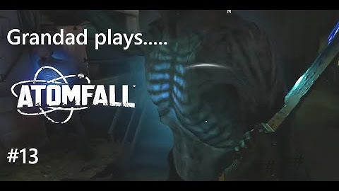 Grandad  plays.....Atomfall Part 13