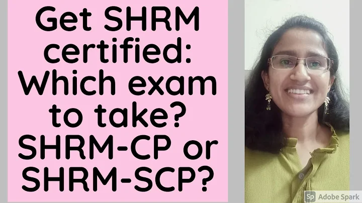 Get SHRM certified: Which exam is right for me? CP or SCP?