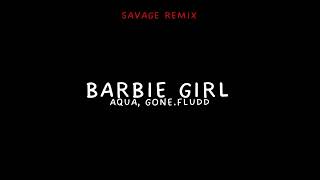 AQUA, GONE.FLUDD - Barbie girl (Savage remix)