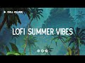 Lofi Summer Vibes 🌴 Deep Focus Study/Work Concentration [chill lo-fi hip hop beats]