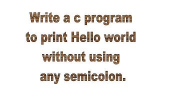 C program to print Hello world without using semicolon