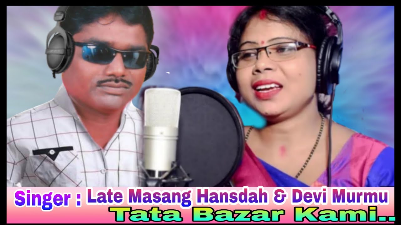 Tata Bazar Kami Letest Santali Song Version Detailed  Late Masang Hansdah  Devi Murmu