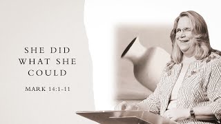 She Did What She Could | Pastor Linda Schreck