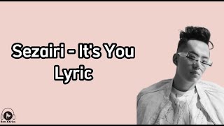 Sezairi - It's You (Lyrics)