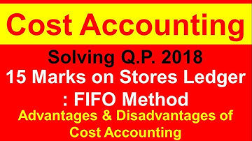 Preparation of stores under FIFO Method  Material  and Advantage & Disadvantages of  Cost Accounting