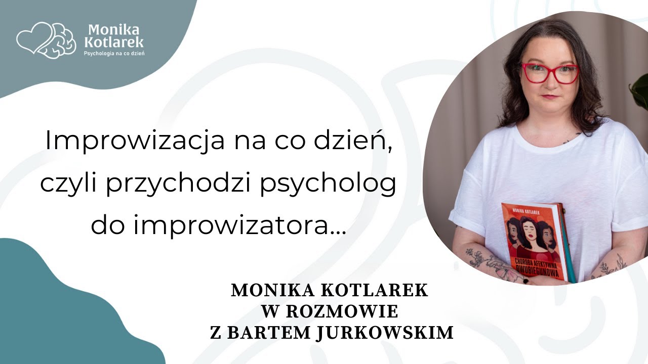 Improwizacja na co dzień, czyli przychodzi psycholog do improwizatora...