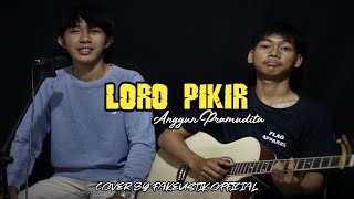 LORO PIKIR - ANGGUN PRAMUDITA || CIPT.TEDDY UT || FAKEUSTIK (LIVE ACOUSTIC COVER)