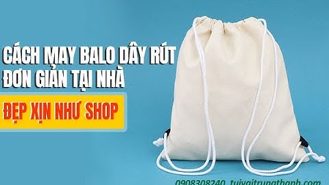 Hướng dẫn cách làm balo dây rút năm 2024