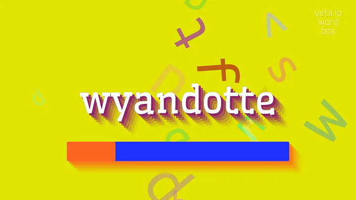 WYANDOTTE - HOW TO PRONOUNCE IT?