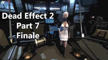 Dead Effect 2 - Part 7 Finale - More to come!