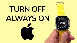 Apple Watch: How To Turn Off Always On
