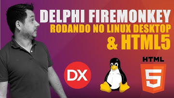 DELPHI FIREMONKEY RODANDO LINUX DESKTOP E HTML5