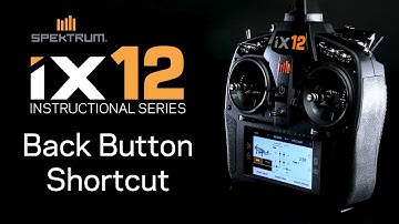 Spektrum iX12 Instructional Series - iX12 Back Button Shortcut