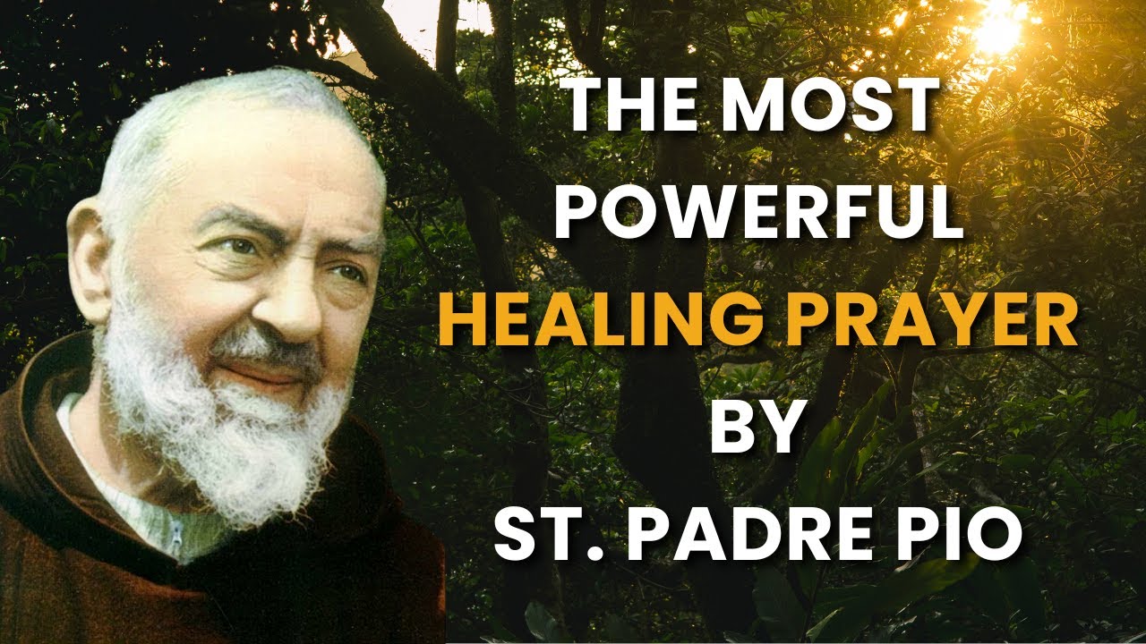 The Most Powerful Healing Prayer by St. Padre Pio