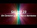 SALMO 23 - UN CORAZON FEAT. MARCO BARRIENTOS (LETRA/LYRICS) ❤🎶🎧