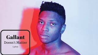 Gallant - Doesn't Matter (lyrics)