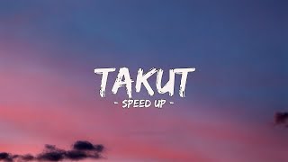 Takut - Idgitaf (Speed up)