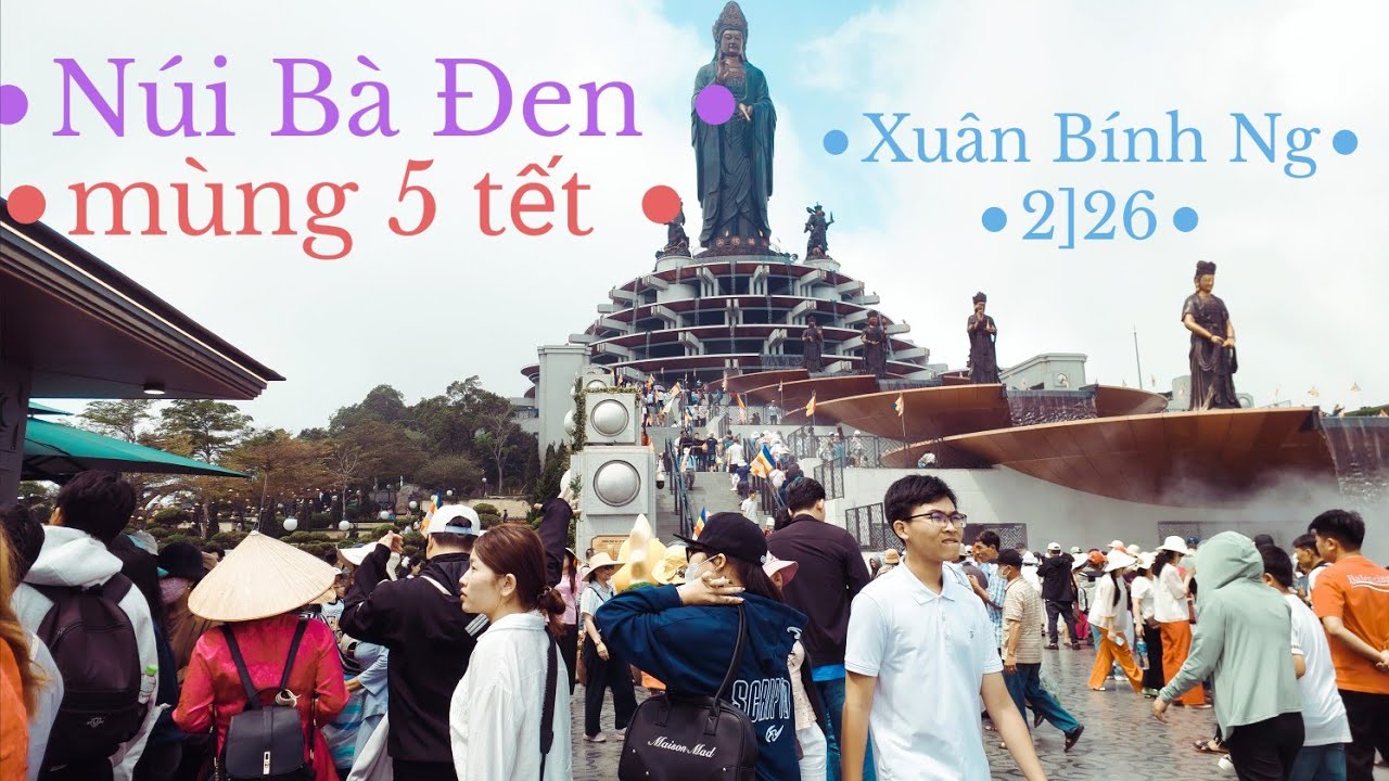 Du lich  Tâm linh  Núi Bà Đen mới  nhất  6 gio mùng 5 tết  Bính Ngọ  2026 Biển  người  đổ  về 