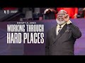 Working through hard places  bishop td jakes