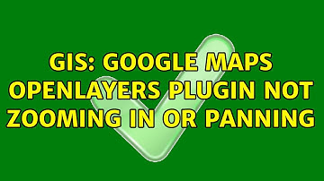 GIS: Google Maps OpenLayers plugin not zooming in or panning (2 Solutions!!)