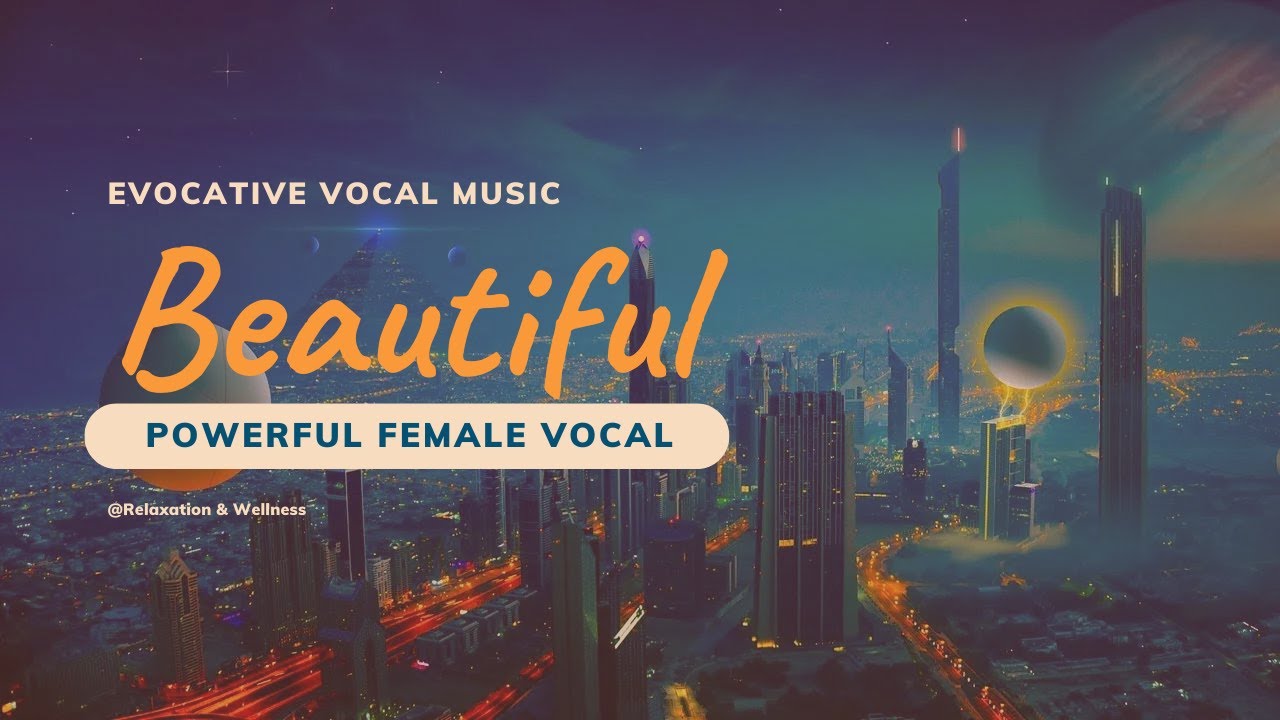Most Beautiful Haunting & Powerful Female Vocal Music Best Dramatic