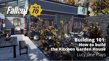 Fallout 76 - Building 101 - How to build the Kitchen Garden House