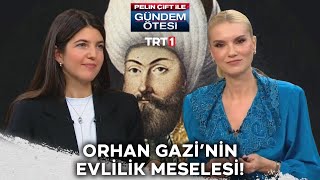 Orhan Gazi Neden Bizans İmparatorunun Kızıyla Evlendi? 501. 