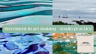Movement In Art Making - Studio Practice