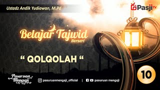 Belajar Tajwid Seri -10 : QOLQOLAH  | Ustadz Andik Yudiawan, M.Pd