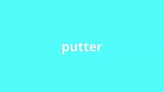 what is the meaning of putter