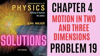 Halliday resnick chapter 4 problem 19 solution | Fundamentals of physics 10e solutions