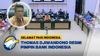 Sah! Thomas Djiwandono Resmi Jadi Deputi Gubernur BI - [Selamat Pagi Indonesia]