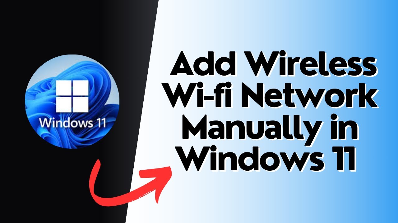 How to Add Wireless Wi fi Network Manually in Windows 11