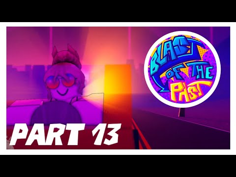Blast of the Past Collab | Part 13