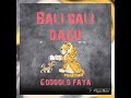 Wowtu godoolo faya  bali bali dagu