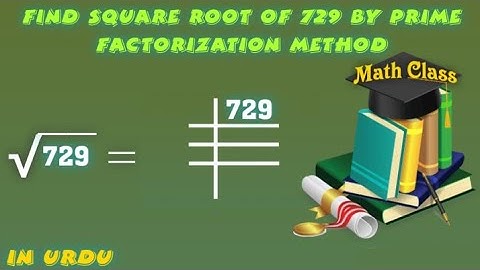 Find Square Root by Prime Factorization Method in Urdu, Square Root of 729 (√729)