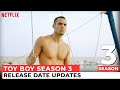 Toy Boy Season 3 Release Date Trailer What To Expect From It Netflix 