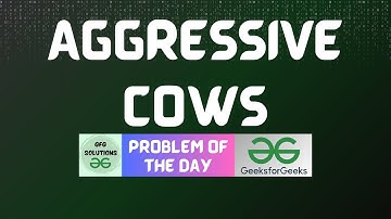 #457 GFG POTD | Aggressive Cows | GFG Solutions | 17-12-2024