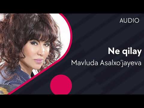 Mavluda Asalxo’jayeva - Ne qilay | Мавлуда Асалхужаева - Не килай (AUDIO)