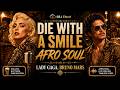 Die With A Smile Afro Soul Lady Gaga Bruno Mars SBJ Cloud 