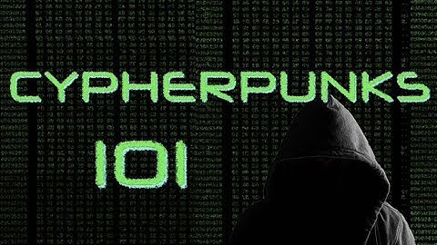 Cypherpunks 101: 