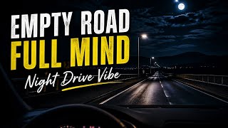 Empty Roads , Full Mind , Night Drive Vibe ....