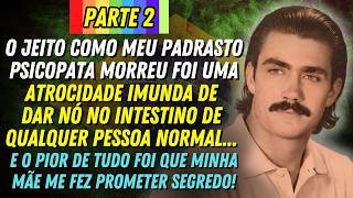 [PARTE 2] HISTÓRIA REAL DESTE AVÔ 😲👴🏼 O FIM DO MEU PADRASTO PSICOPATA!