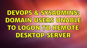 DevOps & SysAdmins: Domain users unable to logon to remote desktop server (4 Solutions!!)