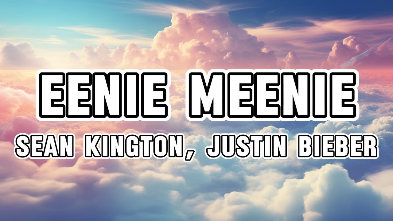 Sean Kingston, Justin Bieber Eenie Meenie (Lyrics) YouTube