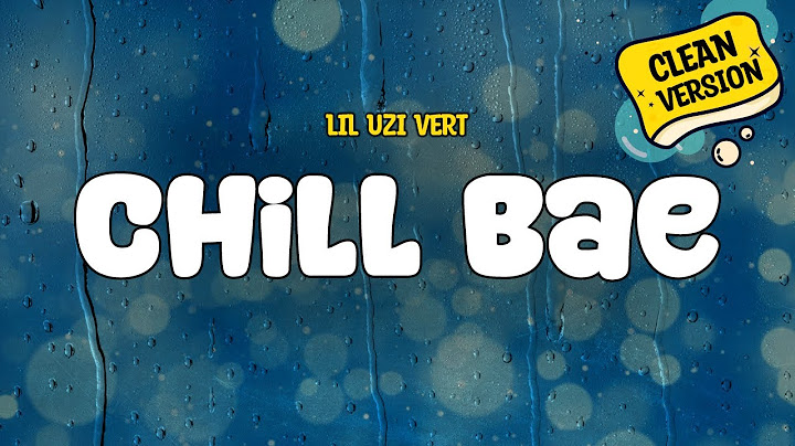 Lil Uzi Vert - Chill Bae (Clean - Lyrics)