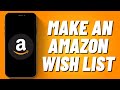 How to Make an Amazon Wish List on Mobile (2023)