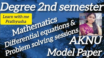 Degree 2nd semester Maths differential equations and problem solving sessions model Paper AKNU