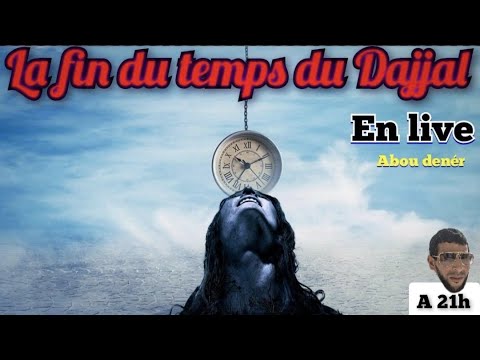 LA FIN DU TEMPS DU DAJJAL