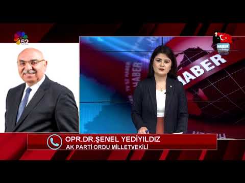 19/05/2021 OPR.DR.ŞENEL YEDİYILDIZ / AK PARTİ ORDU MİLLETVEKİLİ